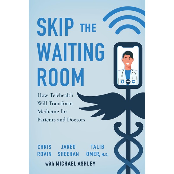 Skip the Waiting Room: How Telehealth Will Transform Medicine for
