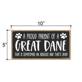 Honey Dew Gifts, Proud Parent of a Great Dane that is Sometimes an , Funny Dog Wall, Decorative Home Wood Signs for Dog Pet Lovers, 5 Inch by 10 Inch, 76568