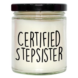 Funny Stepsister Gifts - 9oz Vanilla Soy Candle, Certified Stepsister Quote, Valentine's Unique Gifts from Men to Family