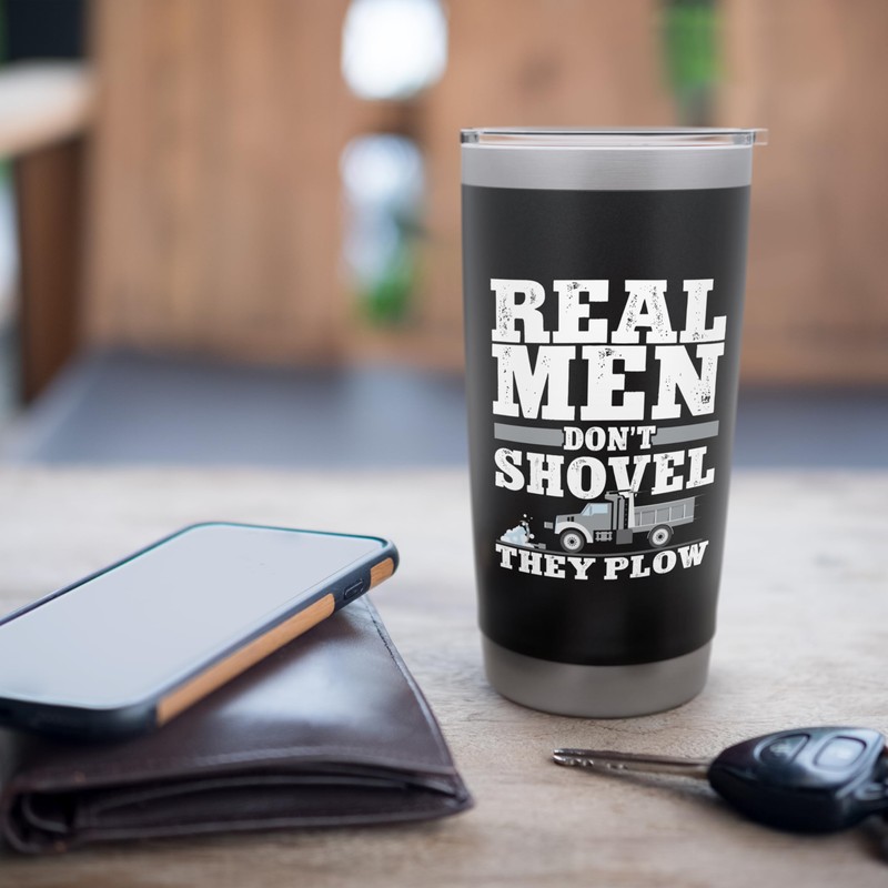 Real Men Don't Shovel They Plow Snow Plow Driver Operator