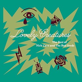 Lovely Creatures: The Best Of Nick Cave & Bad Seeds