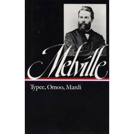Herman Melville: Typee, Omoo, Mardi (LOA #1)