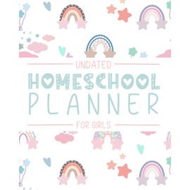 Homeschool Planner for Girls: An Undated Planning Tool with Reading Log, Attendance Record, Weekly Schedule, and Daily Checklist