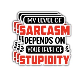 (3pcs) My Level of Sarcasm Depends On Your Level of Stupidity Sticker Funny Sayings Quotes Inspirational Vinyl Decal for Tumbler Laptop Kindle Water Bottles Books Phone - Size 3x2.9 Inches