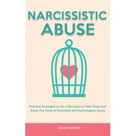 Narcissistic Abuse: Practical Strategies to Put a Narcissist in Their Place and Break The Cycle of Emotional and Psychological Abuse