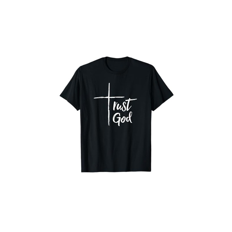 Trust God T Shirt Inspirational Christian Tee T-Shirt