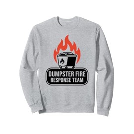 Funny Dumpster Fire Response Team Meme Lover Humor Sweatshirt