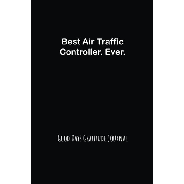 Best Air Traffic Controller. Ever: Good Days Start With Gratitude