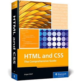 HTML & CSS: The Comprehensive Guide to Excelling in HTML5 and CSS3 for Responsive Web Design, Dynamic Content, and Modern Layouts (Rheinwerk Computing)