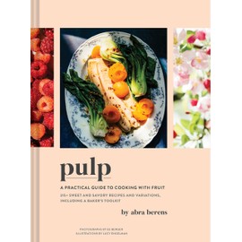 Pulp: A Practical Guide to Cooking with Fruit