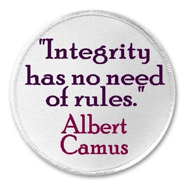 Integrity Has No Need of Rules Albert Camus Quote -