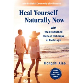 Heal Yourself Naturally Now: With the Established Chinese Technique of PaidaLajin