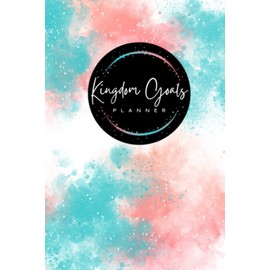 Kingdom Goals Planner - Undated Monthly Weekly Daily Planner | Organize, Create and Pursue Your Purpose Filled Life with this 3 Month Goals Planner | ... Goal Purpose Simple Planner Adults Teens ADHD