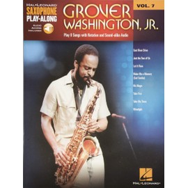 Play 8 Hits of Grover Washinton jr.: Saxophone Play-Along Volume 7 (Hal Leonard Saxophone Play-Along, 7)