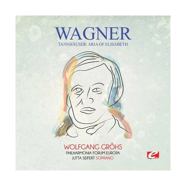 Essential Media Mod Wagner - Wagner: Tannhauser: Aria of Elisabeth