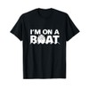 Segel Segler Zweimaster Einmaster Geschenkideen I'm On A Boat T-Shirt