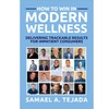  How To Win In Modern Wellness: Delivering Trackable Results to Impatient Consumers