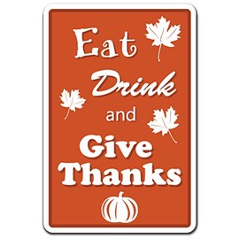 EAT Drink and GIVE Thanks Decal Holiday Thanksgiving Food Drink | Indoor/Outdoor | 9" Tall