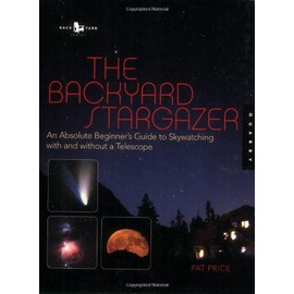 The Backyard Stargazer: An Absolute Beginner's Guide To Skywatching With And Without A Telescope