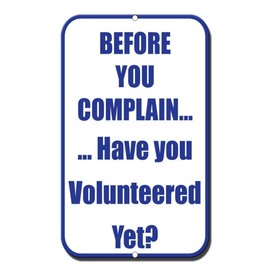 Lilyanaen New Metal Sign Aluminum Sign Room Sign Before You Complain Have You Volunteered Yet for Outdoor & Indoor 8"x12"