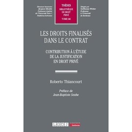 Les droits finalisés dans le contrat: Contribution à l'étude de la justification en droit privé (646)