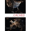 Cached: Decoding The Internet In Global Popular Culture