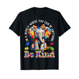 In A World Where You Can Be Anything Be Kind Autism Elephant T-Shirt