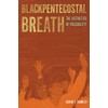 Blackpentecostal Breath: The Aesthetics of Possibility (Commonalities)