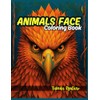ANIMALS FACE COLORING BOOK: for Adults - Bold Expressions, Majestic