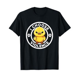I Choose Violence Today Duck Irony And Sarcasm Funny Duck T-Shirt