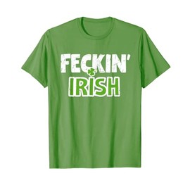 Feckin' Irish Patricks Paddys Day Kiss Team T-Shirt