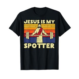 Gym Jesus Is My Spotter Christian Workout Lifting Men Women T-Shirt