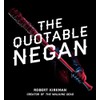 The Quotable Negan: Warped Witticisms and Obscene Observations from The