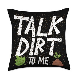 Talk dirt to me Throw Pillow