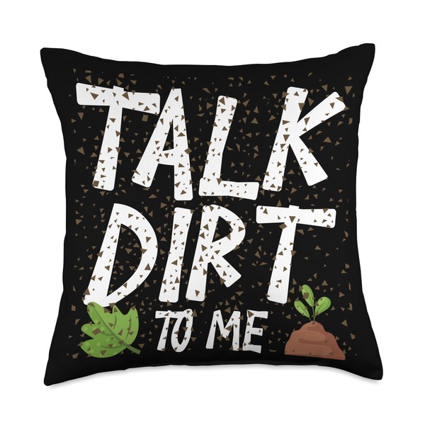 Talk dirt to me Throw Pillow