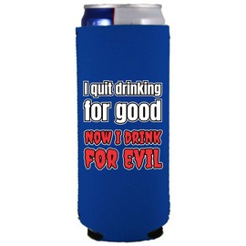 I Quit Drinking For Good, Now I Drink For Evil Slim Can Coolie (Royal Blue, 2 Pack)