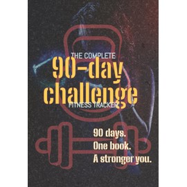 The Complete 90-Day Fitness Tracker: Track Workouts, Monitor Progress & Stay Motivated — Your 3-Month Fitness Transformation Starts Here - Gift for Him, Her, Them