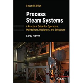 Process Steam Systems: A Practical Guide for Operators, Maintainers, Designers, and Educators