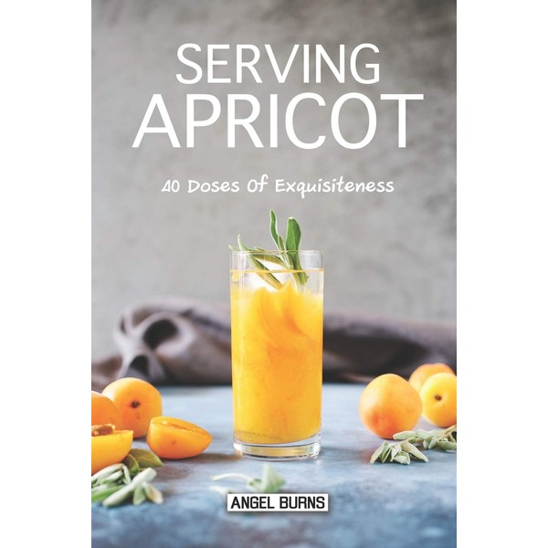 Independently Published Serving Apricot: 40 Doses of Exquisiteness