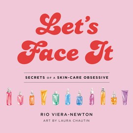 LITTLE, BROWN Let's Face It: Secrets of a Skincare Obsessive