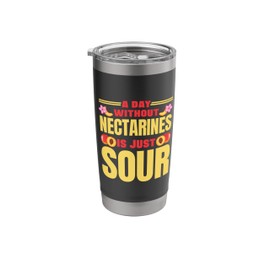 A Day Without Nectarines Is Just Sour Vegan Vegetarian Stainless Steel Insulated Tumbler