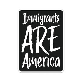 Immigrants are America Sticker - 3" Black Political Vinyl Decal Stickers Waterproof Outdoor Car, Leftist Political Abolish ICE, Protest (1)