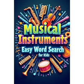 Musical Instruments Easy Word Search for Kids: 50 Fun & Simple Puzzles to Boost Vocabulary and Spark a Love for Music with 10 Bonus Coloring Pages!