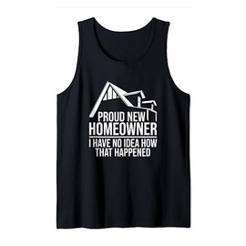 First Time Homeowner Housewarming Party Funny New Homeowner Tank Top