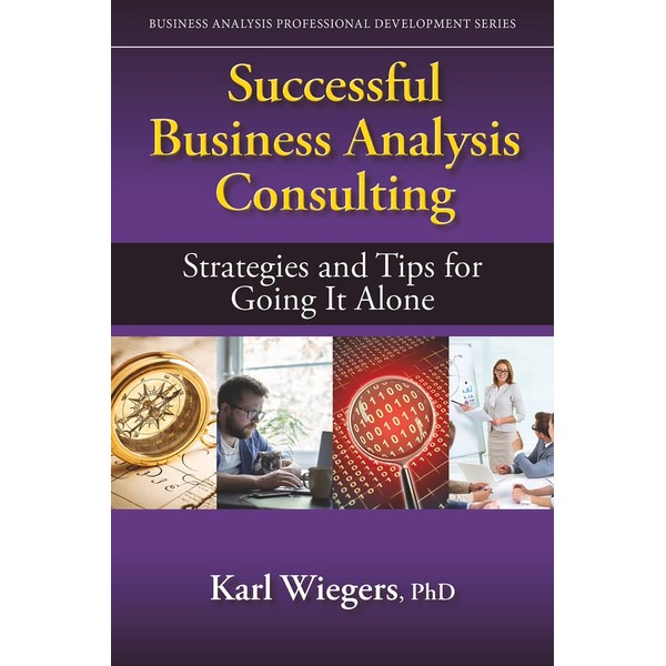 Successful Business Analysis Consulting: Strategies and Tips for Going It
