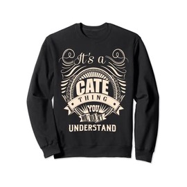 It's a CATE Thing Gifts Sweatshirt