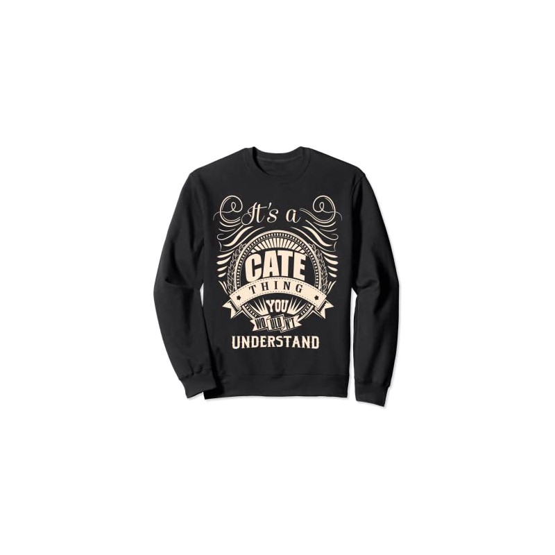 It's a CATE Thing Gifts Sweatshirt