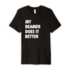 My Beamer Does It Better Funny Present Premium T-Shirt
