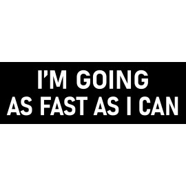 I'm Going as Fast as I Can Sticker Funny Tailgating Bumper Sticker