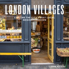 London Villages: Explore the City's Best Local Neighbourhoods (London Guides)